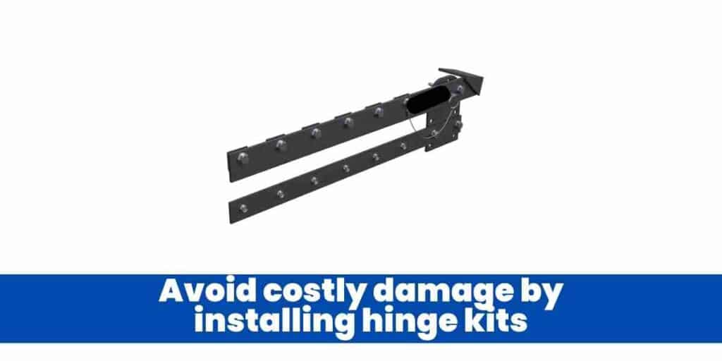 Avoid costly damage by installing hinge kits