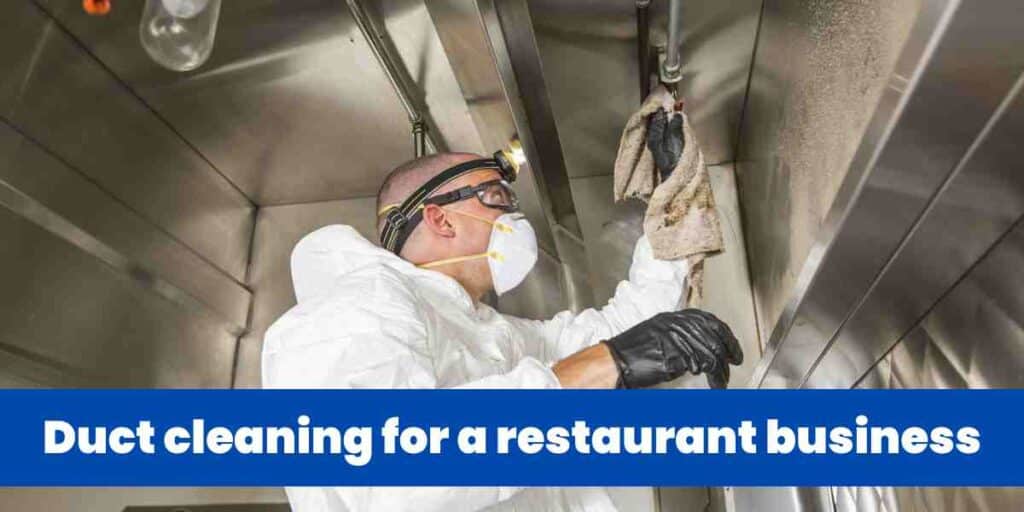 Duct cleaning for a restaurant business