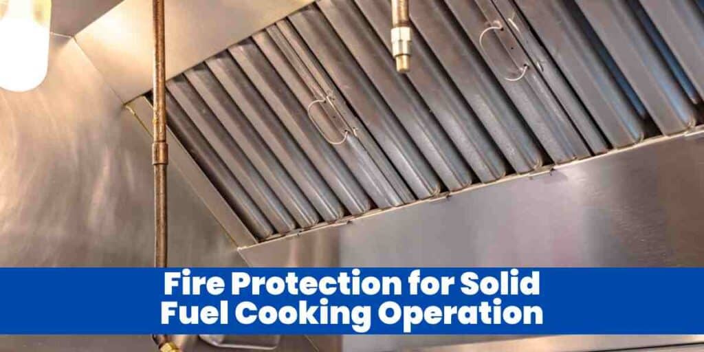 Fire Protection for Solid Fuel Cooking Operation