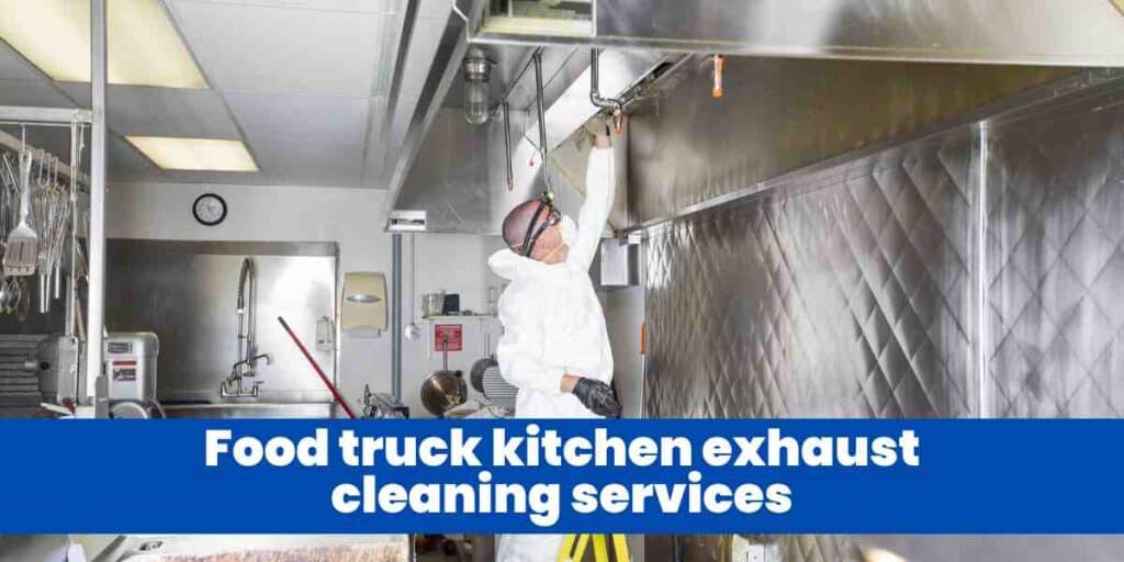 Food truck kitchen exhaust cleaning services