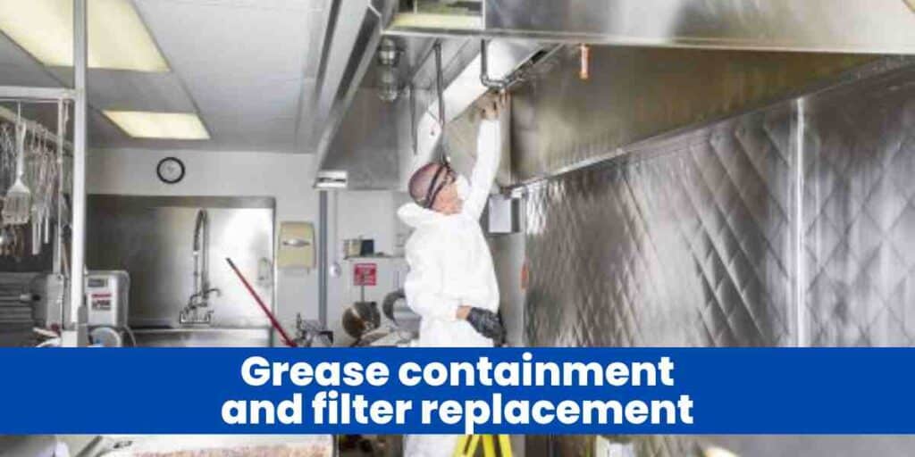 Grease containment and filter replacement
