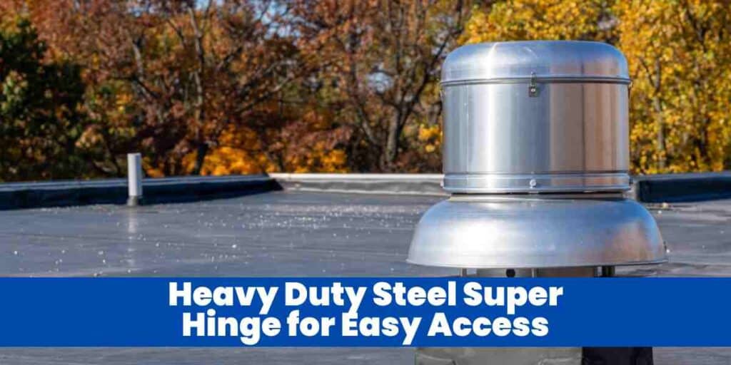 Heavy Duty Steel Super Hinge for Easy Access