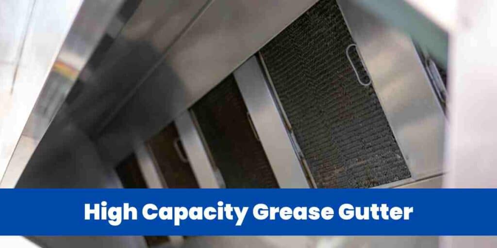 High Capacity Grease Gutter