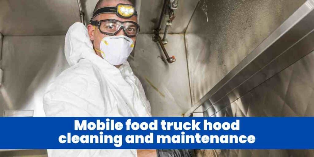 Mobile food truck hood cleaning and maintenance