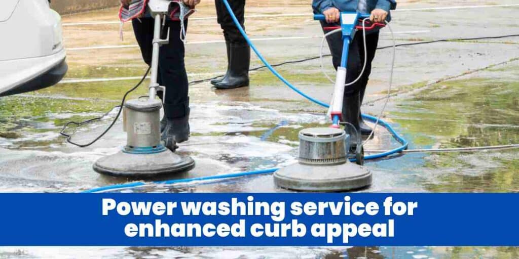Power washing service for enhanced curb appeal