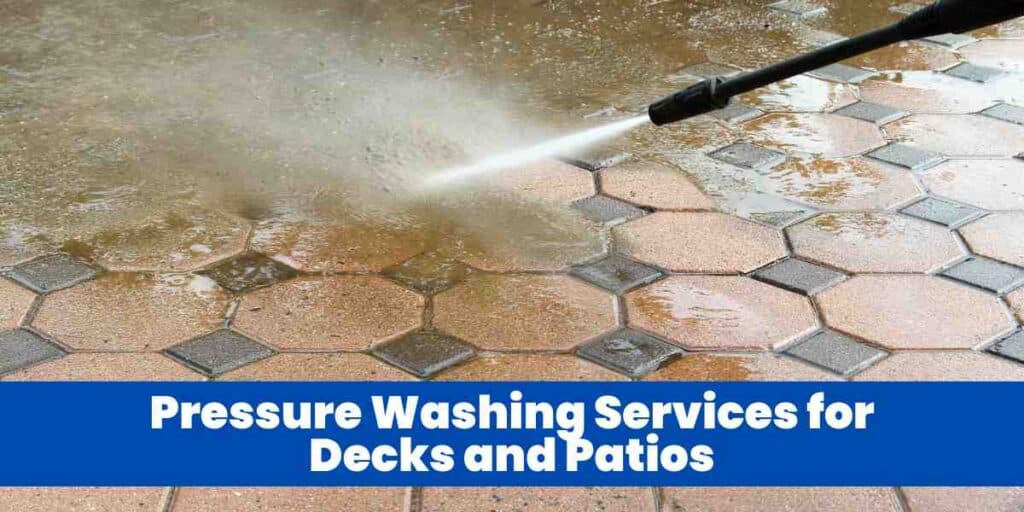 Pressure Washing Services for Decks and Patios