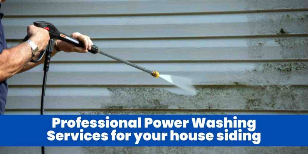 Professional Power Washing Services for your house siding