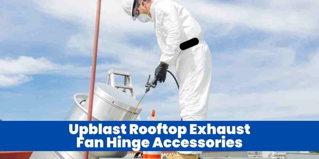 Upblast Rooftop Exhaust Fan Hinge Accessories