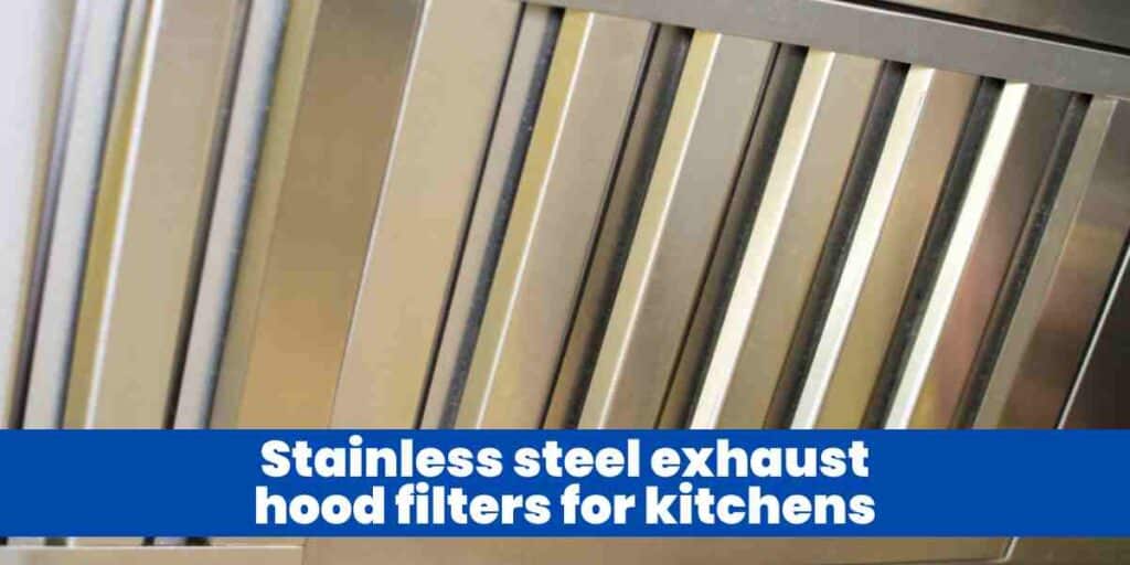 Stainless steel exhaust hood filters for kitchens